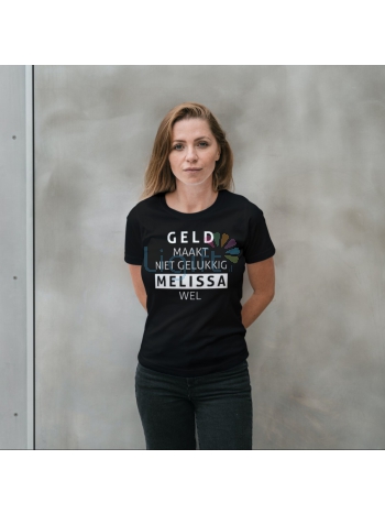 Geld maakt niet gelukkig NAAM wel T-shirt Vrouw